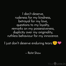 Browse the most popular quotes and share the relevant ones on google+ or your other social media accounts (page 4). I Don T Deserve Rudeness Quotes Writings By Rohit Shaw Yourquote