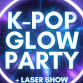 K-Pop Glow Party + Laser Show