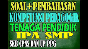 Maybe you would like to learn more about one of these? Soal Dan Pembahasan Kompetensi Pedagogik Tenaga Pendidik Guru Ipa Smp Skb Cpns Dan Ppg Youtube