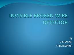 How to detect where the loop/wire is broken?it's easy to make invisible broken wire detector. Invisible Wire