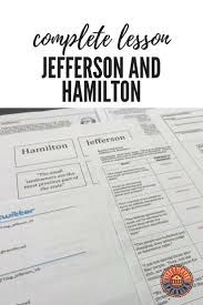 Jefferson Vs Hamilton A Complete Lesson Social Studies Worksheets Middle School History Lesson