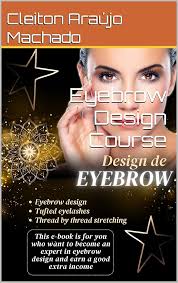 Amazon.com: Eyebrow Design Course eBook : Machado, Cleiton Araújo: Kindle  Store