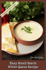 Easy 3 Ingredient White Queso Recipe Small Batch One Dish Kitchen Recipe White Queso Recipe Queso Recipe Recipes