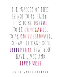The Purpose Of Life Is Not To Be Happy Print Emerson Quote Etsy True Quotes Life Quotes Quotes