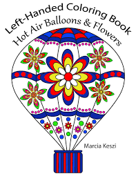 Free printable hot air balloons coloring. Amazon Com Left Handed Coloring Book Hot Air Balloons Flowers Large Print Simple Designs For Relaxation Meditation And Calmness 9781727686029 Keszi Marcia Books