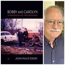 Bobby and Carolyn: A Memoir of My Two Mothers by John Philip Drury