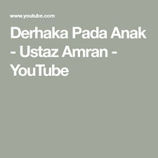 Derhaka Pada Anak Ustaz Amran Youtube Youtube Self Islam