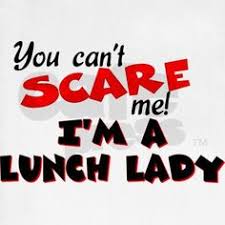 Cafeteria Lady Job Quotes Quotesgram