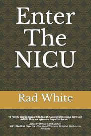 Enter The NICU: When Men Enter the NICU and Play the Quarterback Game of  Their Lives (NICU Dads): White, Radford M, Wilson, Rodney, Buxton, Paul,  Young, Dan, Mills, Mark, Mackay, Nic, Brereton,