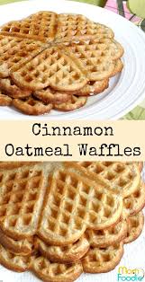 Oatmeal Waffles Waffle Iron Recipes Homemade Waffles Waffle Maker Recipes