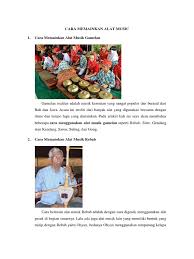 Sama halnya seperti kendang, bonang merupakan alat musik yang dimainkan dengan cara ditabuh atau dipukul bagian atasnya. Cara Memainkan Alat Music