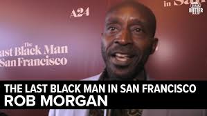 The Last Black Man in San Francisco: Rob Morgan Interview