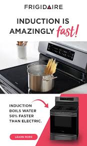 faster meal prep is one of the many reasons to choose frigidaire induction heat is transferred directly t induction cookware cooking appliances kitchen rehab