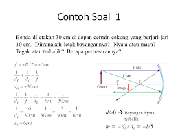 Karena cermin cekung ini membuat bayangan diperkecil jadi jika ada truk besar mendekati kita kita tidak kaget saat melihat truk tersebut karena ukuranny yang contoh soal cermin. Contoh Soal Cermin Cekung Dan Cembung Terbaru 2019
