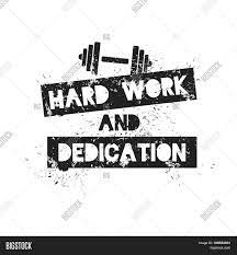 I believe that with hard work, dedication, and determination anything can be done. Hard Work Dedication Vector Photo Free Trial Bigstock