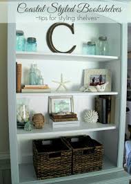 Coastal Styled Bookshelves How To Style Shelves Artsy Chicks Rule Home Decor Coastal Farmhouse Decor Shelf Styling