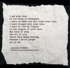 All Of Me Poem By Alicia N Green Heartbroken Love Loss I Miss You Love Poem Love Quote Love Poems Quotes Deep Original Quotes