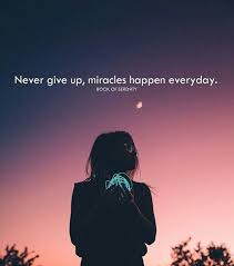 Inspirational Positive Quotes Never Give Up Miracles Happen Everyday Positive Quotes Miracles Happen Everyday Best Positive Quotes