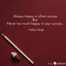 Are you looking for quotes about being happy? Always Happy In Others Su Quotes Writings By Aditya Singh Yourquote