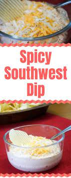 Spicy Southwest Dip Recipe Chip Dip Recipes Southwest Dip Recipe Cold Dip Recipes
