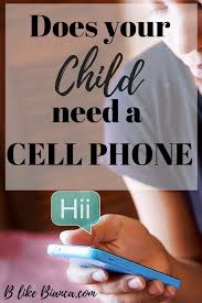 When Should You Buy Your Child A Cell Phone B Like Bianca Kids Cell Phone Old Cell Phones The Cell