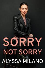 Alyssa jayne milano is an american actress, producer, singer, author, and activist. Sorry Not Sorry By Alyssa Milano 9780593183298 Penguinrandomhouse Com Books