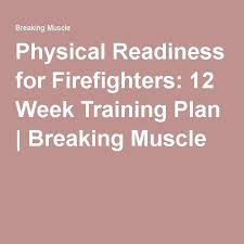 Physical Readiness For Firefighters 12 Week Training Plan Firefighter Workout Training Plan Workout Training Programs
