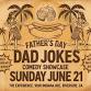 Dad Jokes Father's Day Comedy Showcase