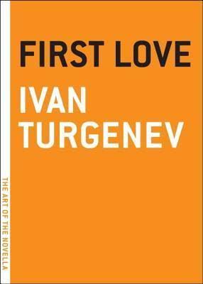 First Love by Ivan Turgenev | Goodreads
