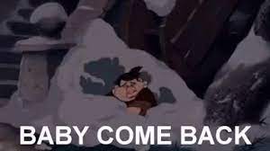 Baby Come Back Gif Baby Come Back Come Back Gone Discover Share Gifs