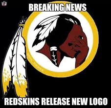 Will washington's nfl team be called the redskins a few months from now? Redskins Jokes