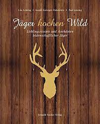 jagerkochbuch und anekdoten geschenk fur jager lieblingsrezepte jager