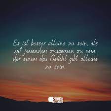 Ausnahmen erfolgen nur auf ausdrückliche anordnung meiner mistress) 2.1 ich habe mich zu hause, sofort nach dem eintreten vollständig zu entkleiden. Spruche Alleinsein Die Besten Spruche Zum Thema Alleinsein