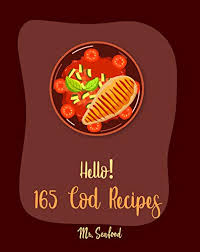 Excellent cod recipes from great british chefs, including fish and chips, cod fillet, roast cod and salt cod. Hello 165 Cod Recipes Best Cod Cookbook Ever For Beginners Grilled Fish Cookbook Smoked Fish Cookbook Simple Grilling Cookbook Grilling Seafood Cookbook Mediterranean Fish Cookbook Book 1 Ebook Seafood Mr Amazon Com Au Kindle