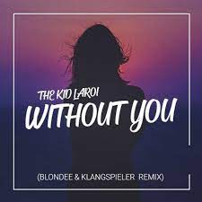 Please download one of our supported browsers. Stream The Kid Laroi Without You Blondee Klangspieler Remix By Klangspieler Listen Online For Free On Soundcloud