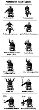 Maybe you would like to learn more about one of these? Alternative Group Riding Hand Signals