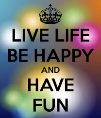 LIVE LIFE BE HAPPY AND HAVE FUN Poster | PRIYA | Keep Calm-o-Matic