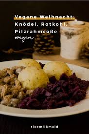 Rotkohl Knodel Pilzrahmsosse Vegane Weihnachten Ricemilkmaid Rezept Rotkohl Rezepte Mit Rotkohl Pilzrahmsosse