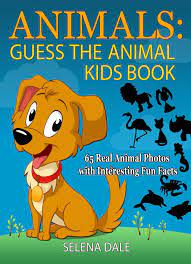 Did you know these fun facts and interesting bits of information? Animals Guess The Animal Kids Book 65 Real Animal Photos With Interesting Fun Facts Ebook By Selena Dale Rakuten Kobo