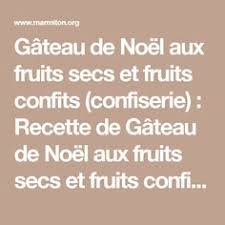 Gateau De Noel Aux Fruits Secs Et Fruits Confits Confiserie Recette Fruits Confits Confit Recette Gateau Noel