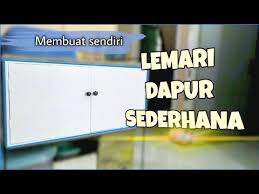 5 cara membuat dapur agar aman dijelajahi si kecil; Membuat Lemari Dapur Sederhana Diy Kitchen Kabinet Youtube