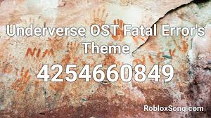 Please click the thumb up button if you like the song (rating is updated over time). Underverse Ost Fatal Error S Theme Roblox Id Roblox Music Codes