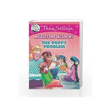 Something special happens when a child finds the right book. Thea Stilton Mouseford Academy 17 The Puppy Problem By Scholastic Books Buy Online Thea Stilton Mouseford Academy 17 The Puppy Problem Book At Best Prices In India Madrasshoppe Com