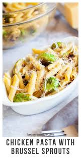Chicken Pasta With Brussel Sprouts Recipe Brussel Sprout Pasta Pasta Dishes Chicken Pasta