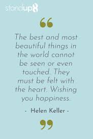 The Best And Most Beautiful Things In The World Cannot Be Seen The Best And Most Beautiful Things In The World Cannot Be Seen Or Even Touched T Parenting Quotes Inspirational Helen Keller Quotes Some Inspirational Quotes