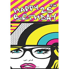 Best 25th birthday gift ideas for daughter: Happy 25th Birthday Birthday Gifts For Her Birthday Journal Notebook For 25 Year Old For Journaling Doodling 7 X 10 Birthday Keepsake Book On Onbuy
