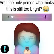 Funny Bright And Phone Image Really Funny Memes Funny Relatable Memes Funny Memes