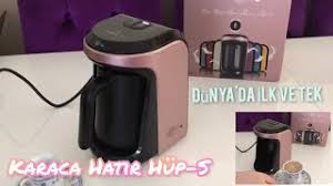 karaca hatir hup s kahve makinesi kutu acilimi turkiye de ilk youtube