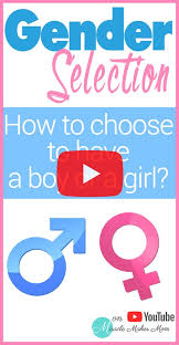 Gender Selection How To Have A Boy Or A Girl Gender