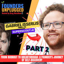 From Burnout to Breakthrough: A Founder's Journey of Self-Discovery w/  Gabriel Isserlis